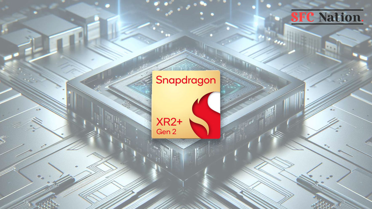 Qualcomm Announced Snapdragon Xr2 Gen 2 Chipset For Next Xr Headset Sfc Nation 3433